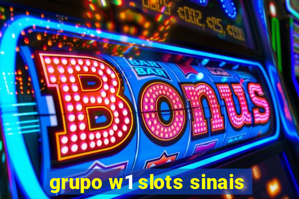 grupo w1 slots sinais